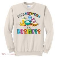 Child Nutrition Is My Business Cafeteria Worker Lunch Lady Sweatshirt thumb 0