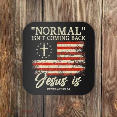 Christian Normal Isn't Coming Back Jesus Is Gift Coaster