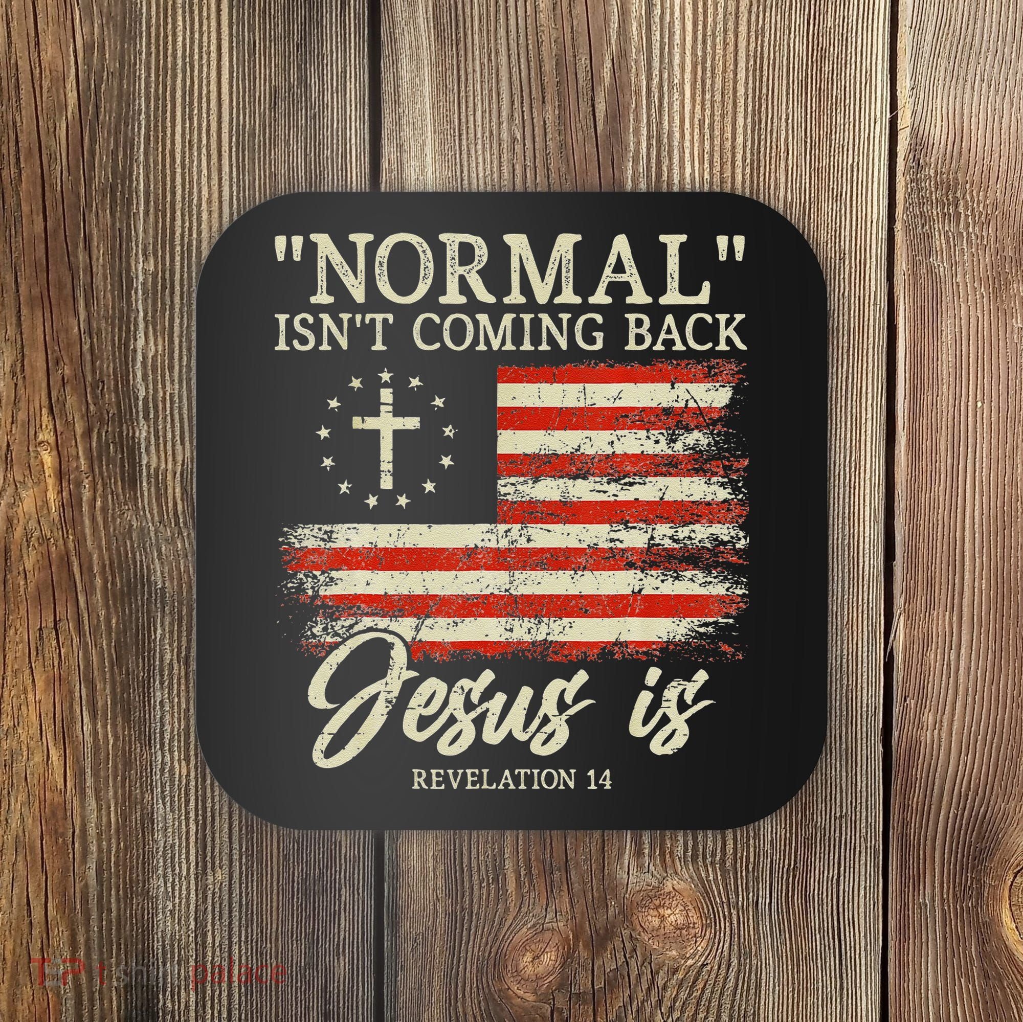 Christian Normal Isn't Coming Back Jesus Is Gift Coaster
