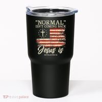 Christian Normal Isn't Coming Back Jesus Is Gift Tumbler thumb 0