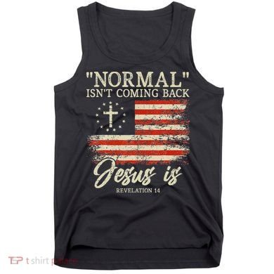 Christian Normal Isn't Coming Back Jesus Is Gift Tank Top
