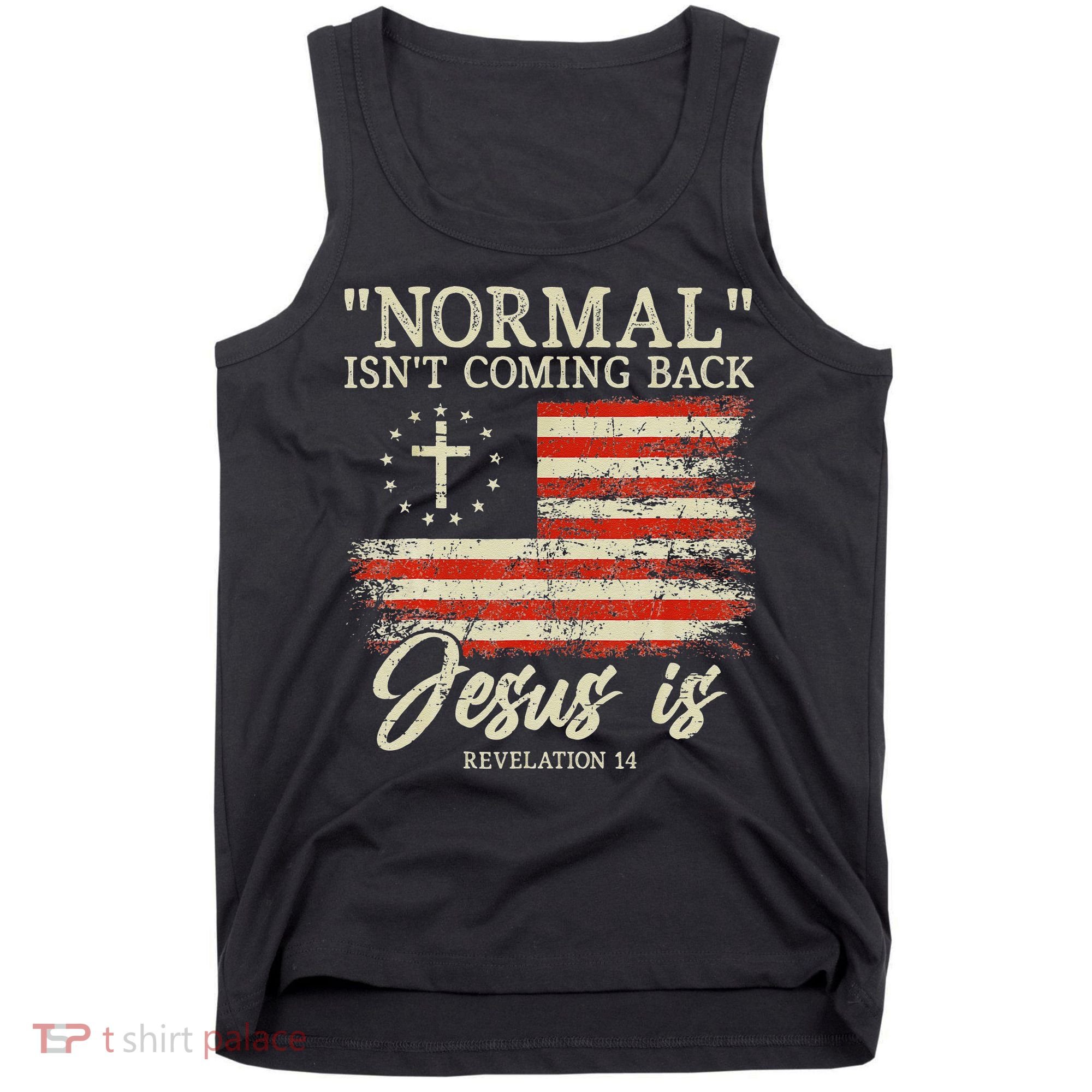 Christian Normal Isn't Coming Back Jesus Is Gift Tank Top