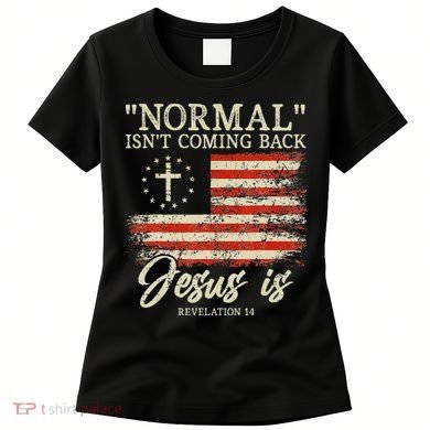 Christian Normal Isn't Coming Back Jesus Is Gift Women's T-Shirt