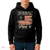 Christian Normal Isn't Coming Back Jesus Is Gift Kids Hoodie thumb 4