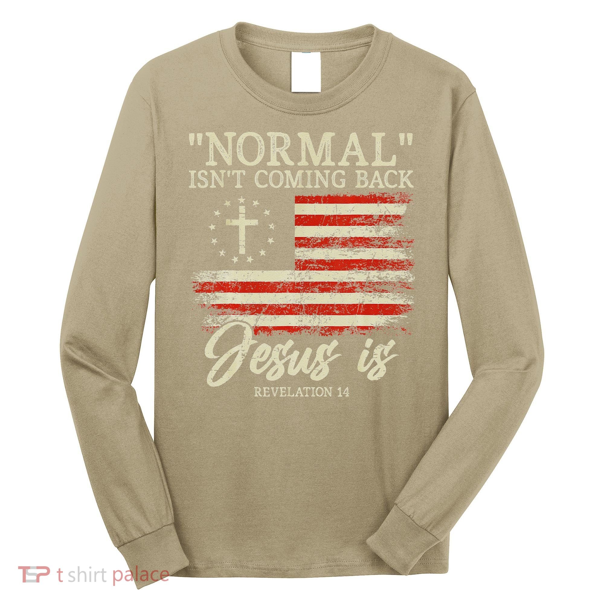 Christian Normal Isn't Coming Back Jesus Is Gift Long Sleeve Shirt