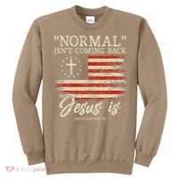Christian Normal Isn't Coming Back Jesus Is Gift Sweatshirt thumb 0