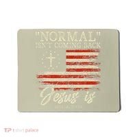 Christian Normal Isn't Coming Back Jesus Is Gift Mousepad thumb 0