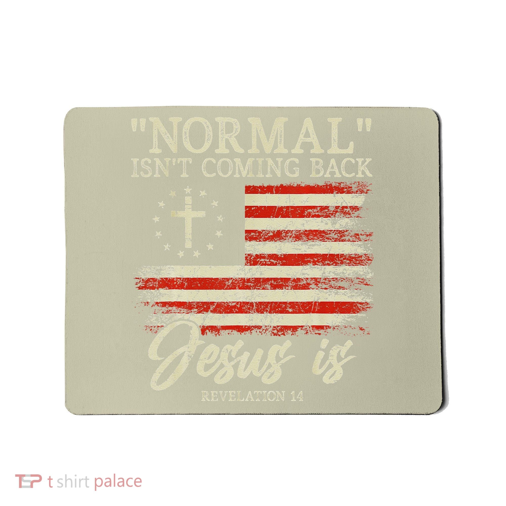 Christian Normal Isn't Coming Back Jesus Is Gift Mousepad