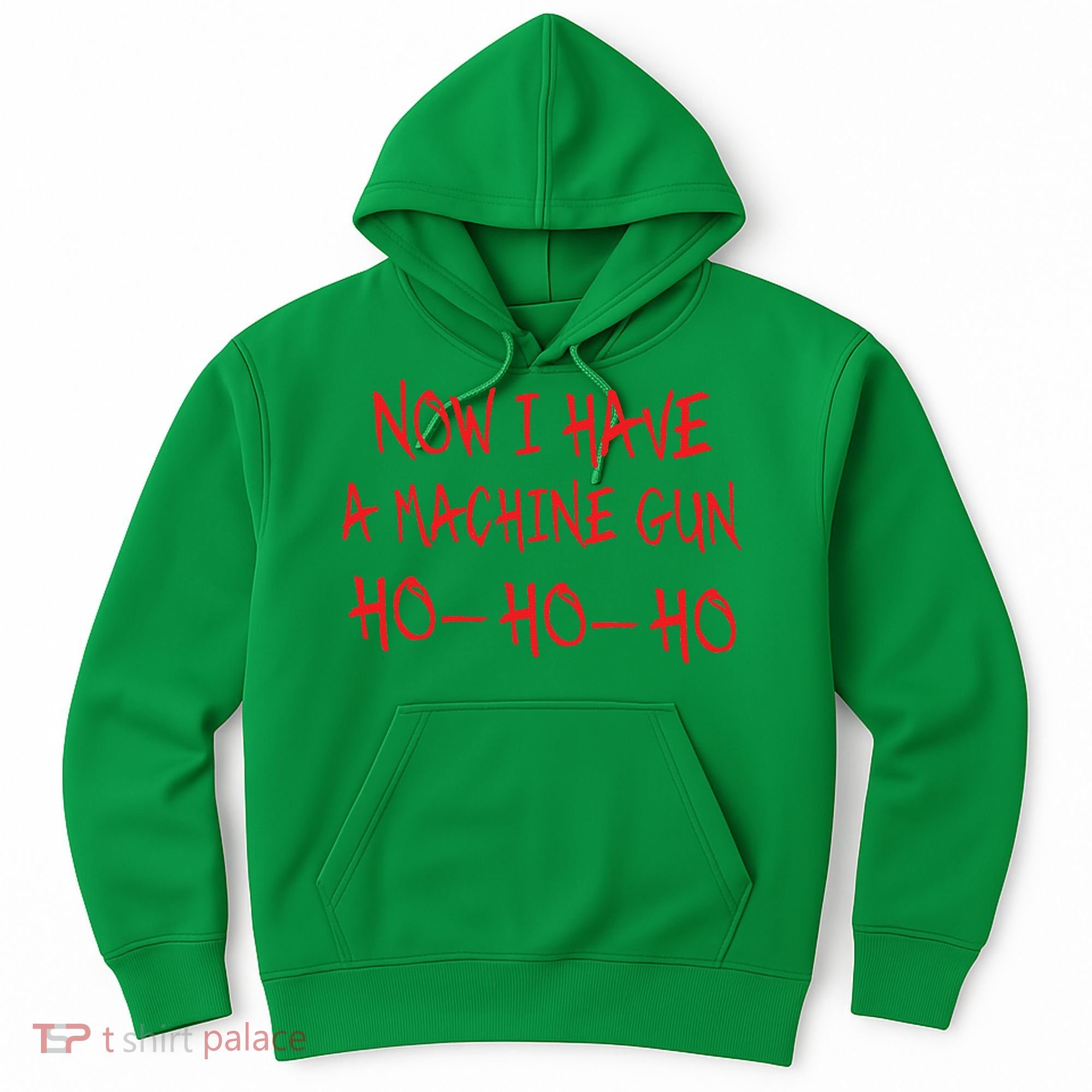 Christmas Now I Have A Machine Gun Ho Ho Ho Hoodie