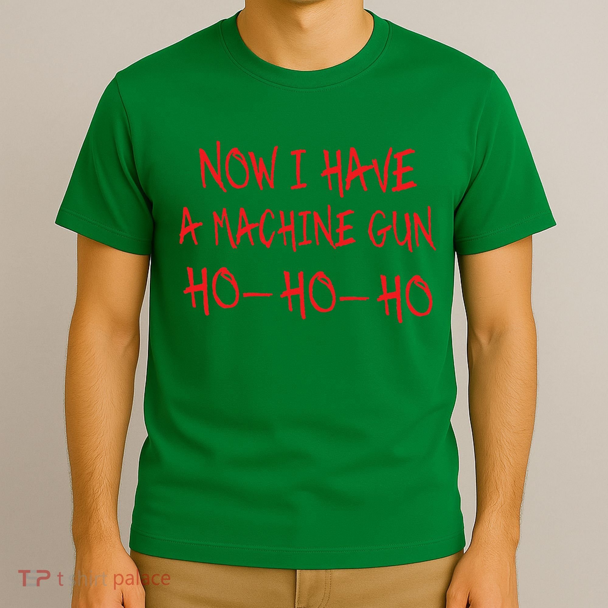 Christmas Now I Have A Machine Gun Ho Ho Ho T-Shirt