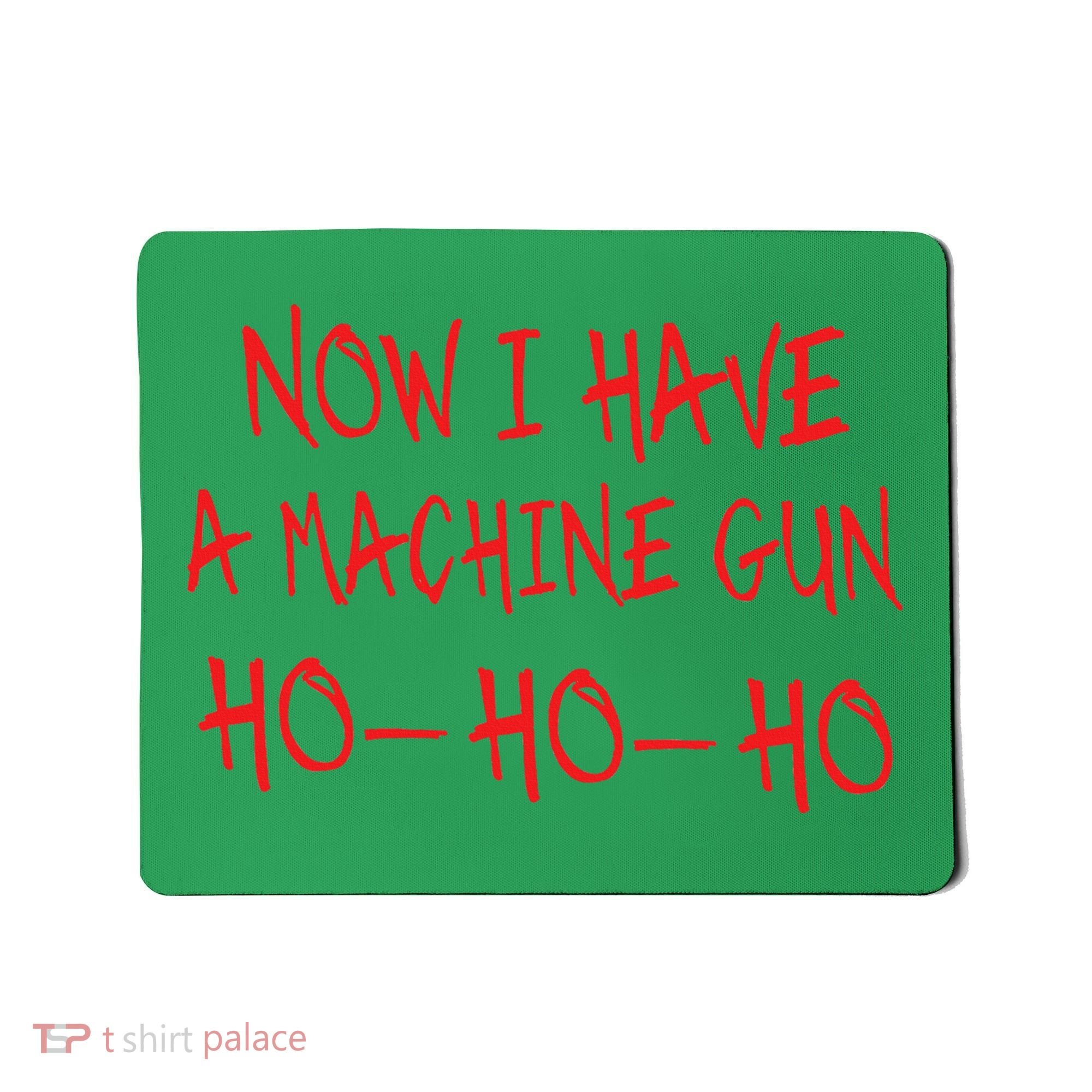 Christmas Now I Have A Machine Gun Ho Ho Ho Mousepad