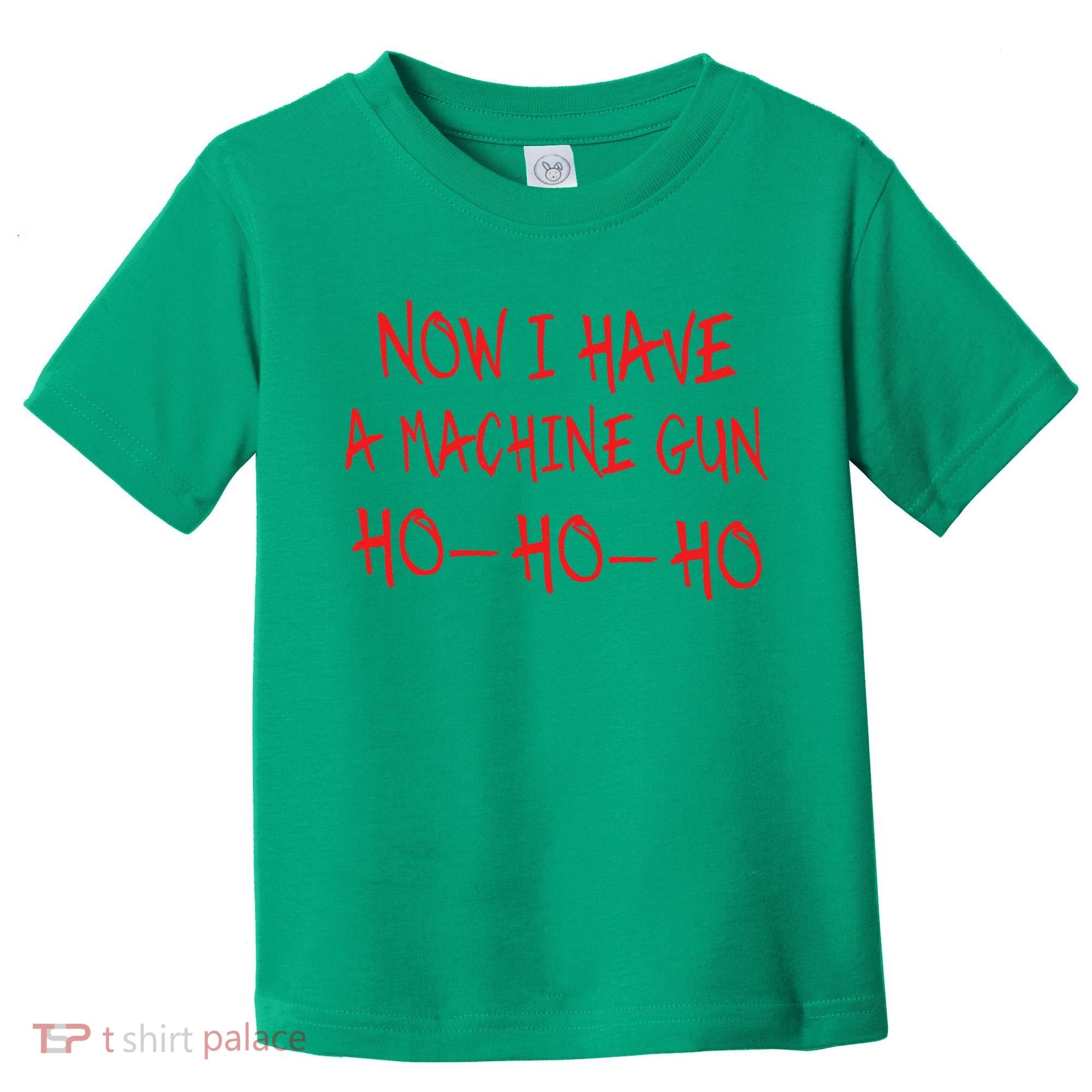 Christmas Now I Have A Machine Gun Ho Ho Ho Toddler T-Shirt