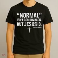 Christian Normal Isn't Coming Back But Jesus Is Revelation 14 T-Shirt thumb 3