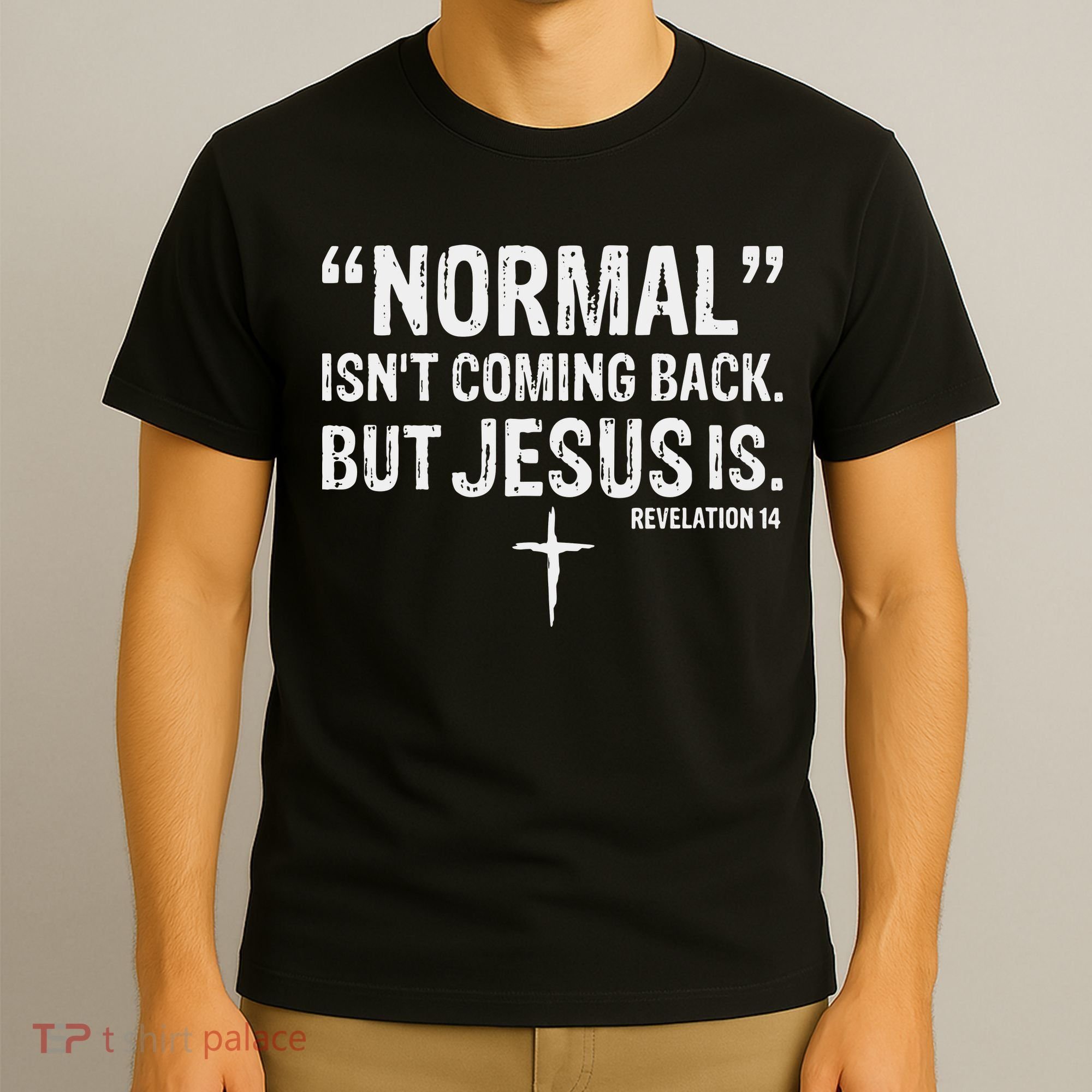 Christian Normal Isn't Coming Back But Jesus Is Revelation 14 T-Shirt