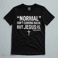 Christian Normal Isn't Coming Back But Jesus Is Revelation 14 T-Shirt thumb 5