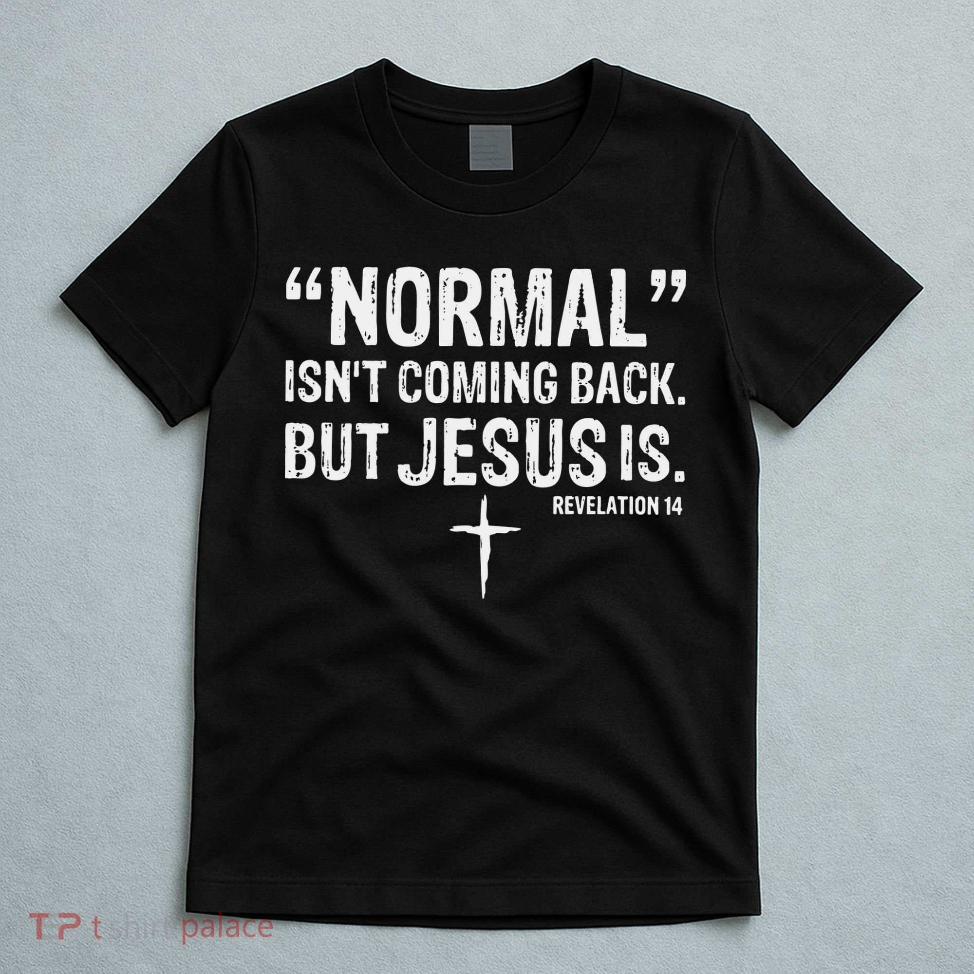 Christian Normal Isn't Coming Back But Jesus Is Revelation 14 T-Shirt
