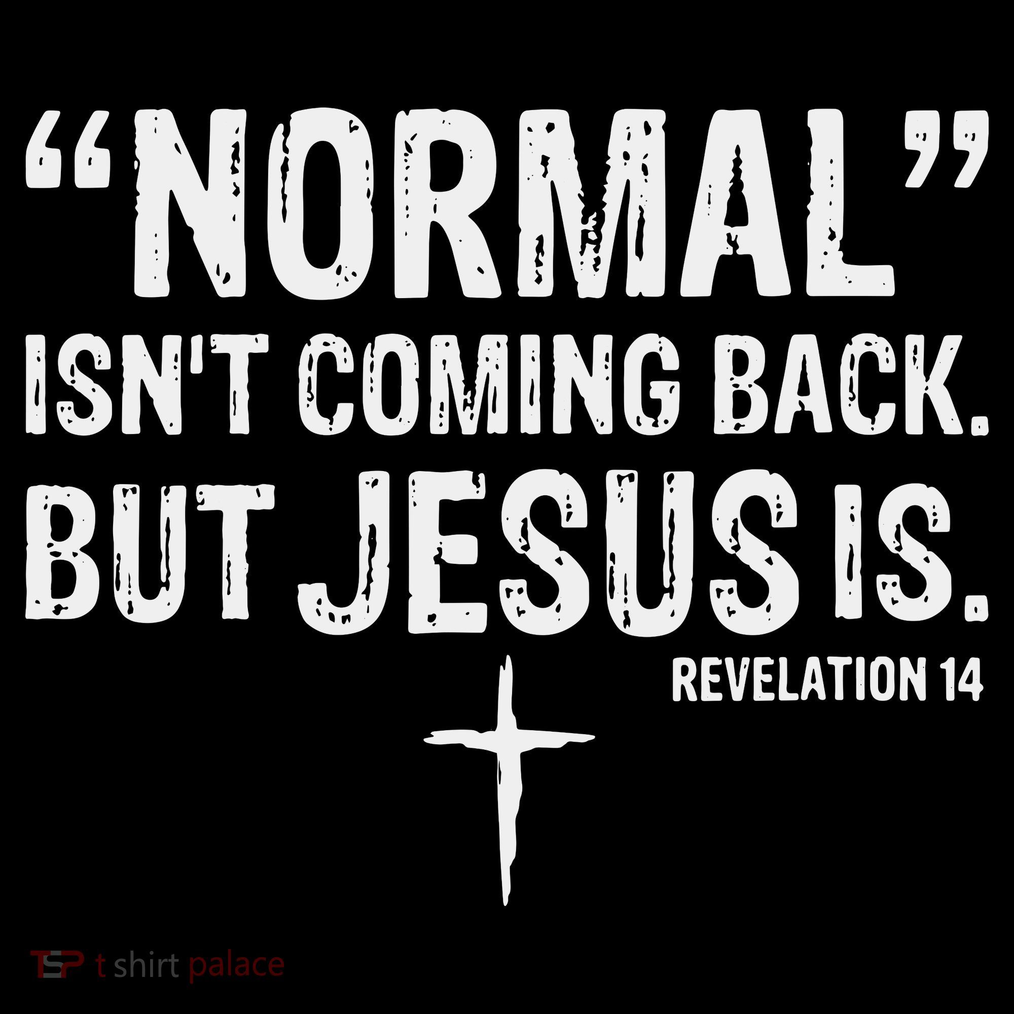 Christian Normal Isn't Coming Back But Jesus Is Revelation 14 T-Shirt