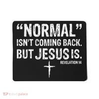 Christian Normal Isn't Coming Back But Jesus Is Revelation 14 Mousepad thumb 0