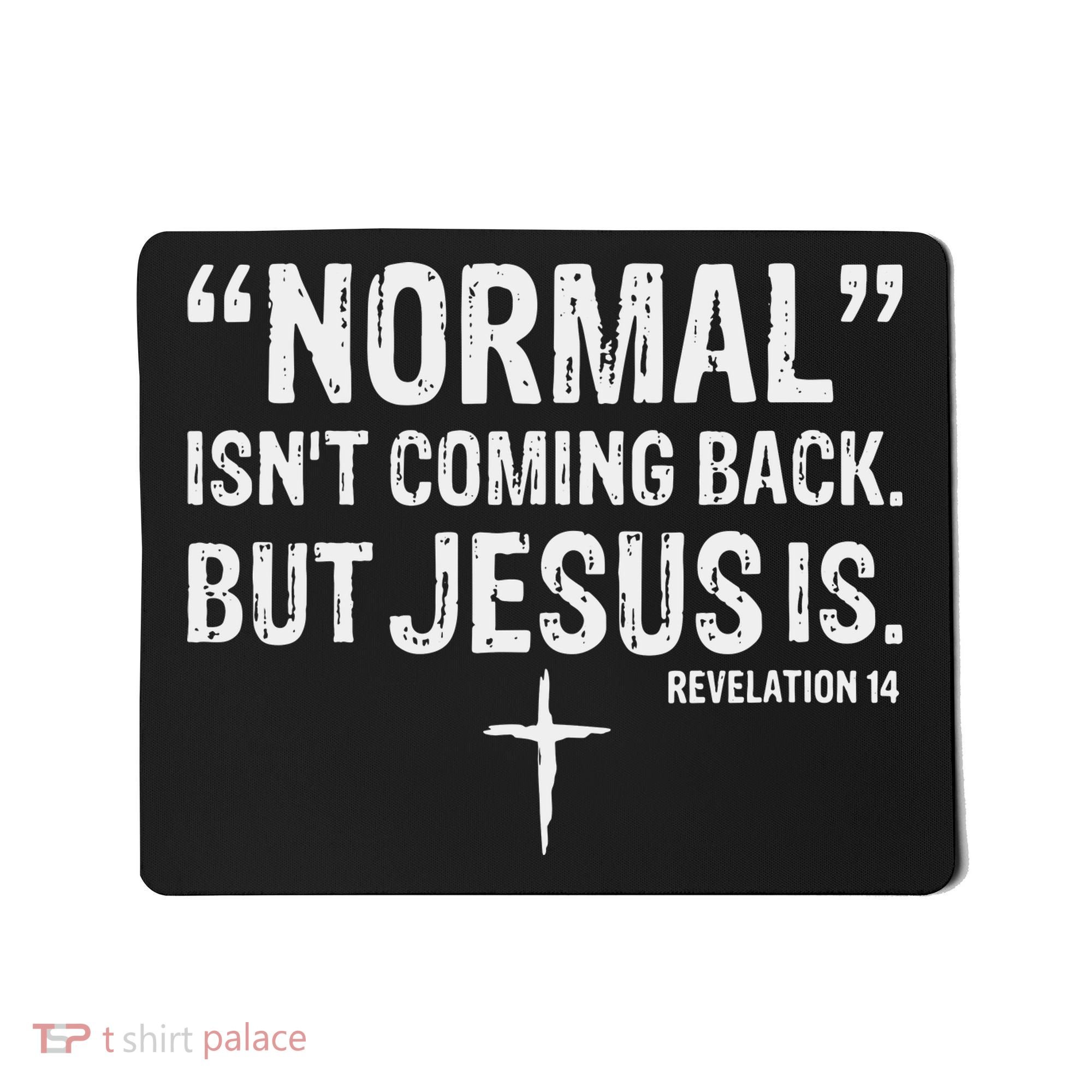 Christian Normal Isn't Coming Back But Jesus Is Revelation 14 Mousepad