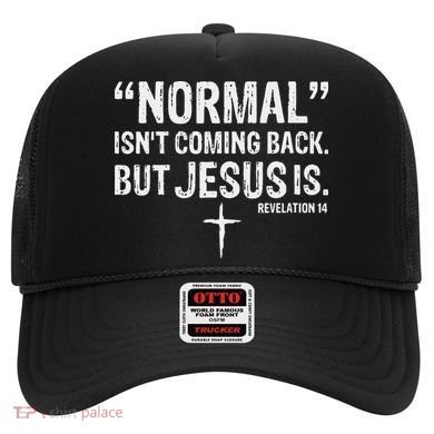Christian Normal Isn't Coming Back But Jesus Is Revelation 14 Hat