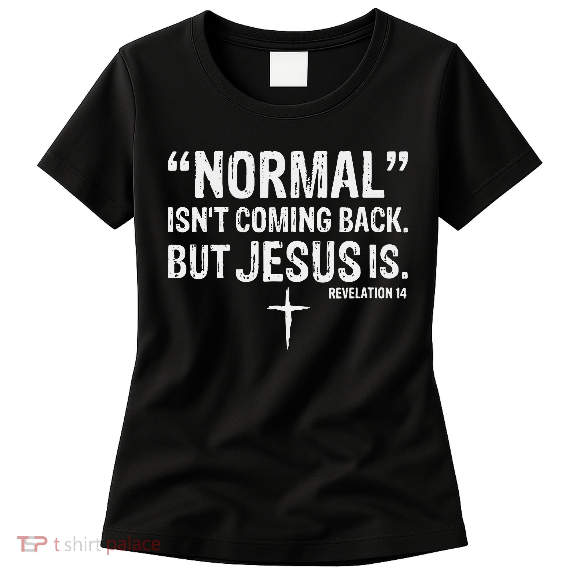 Christian Normal Isn't Coming Back But Jesus Is Revelation 14 Women's T-Shirt
