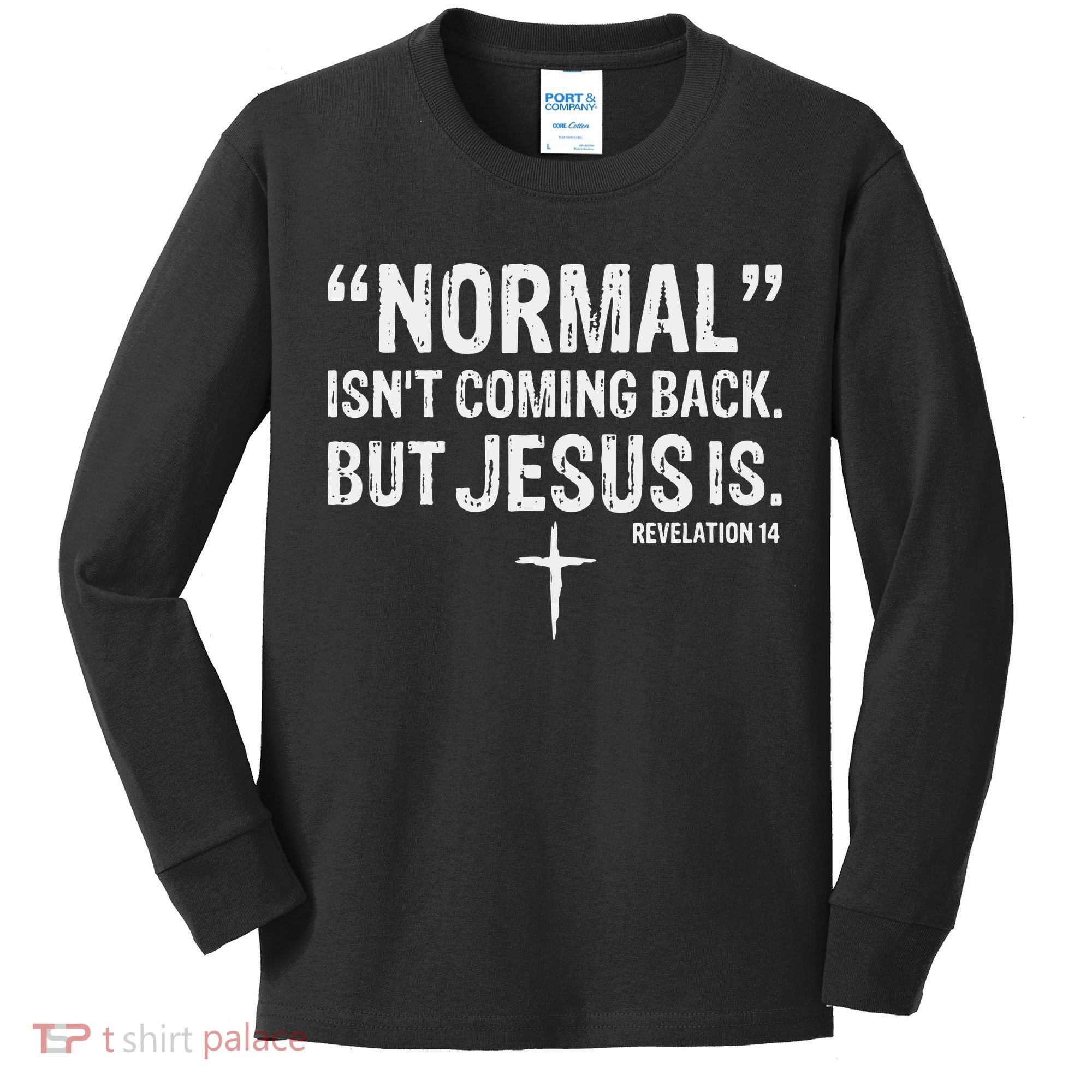 Christian Normal Isn't Coming Back But Jesus Is Revelation 14 Kids Long Sleeve Shirt