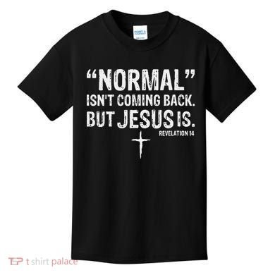 Christian Normal Isn't Coming Back But Jesus Is Revelation 14 Kids T-Shirt
