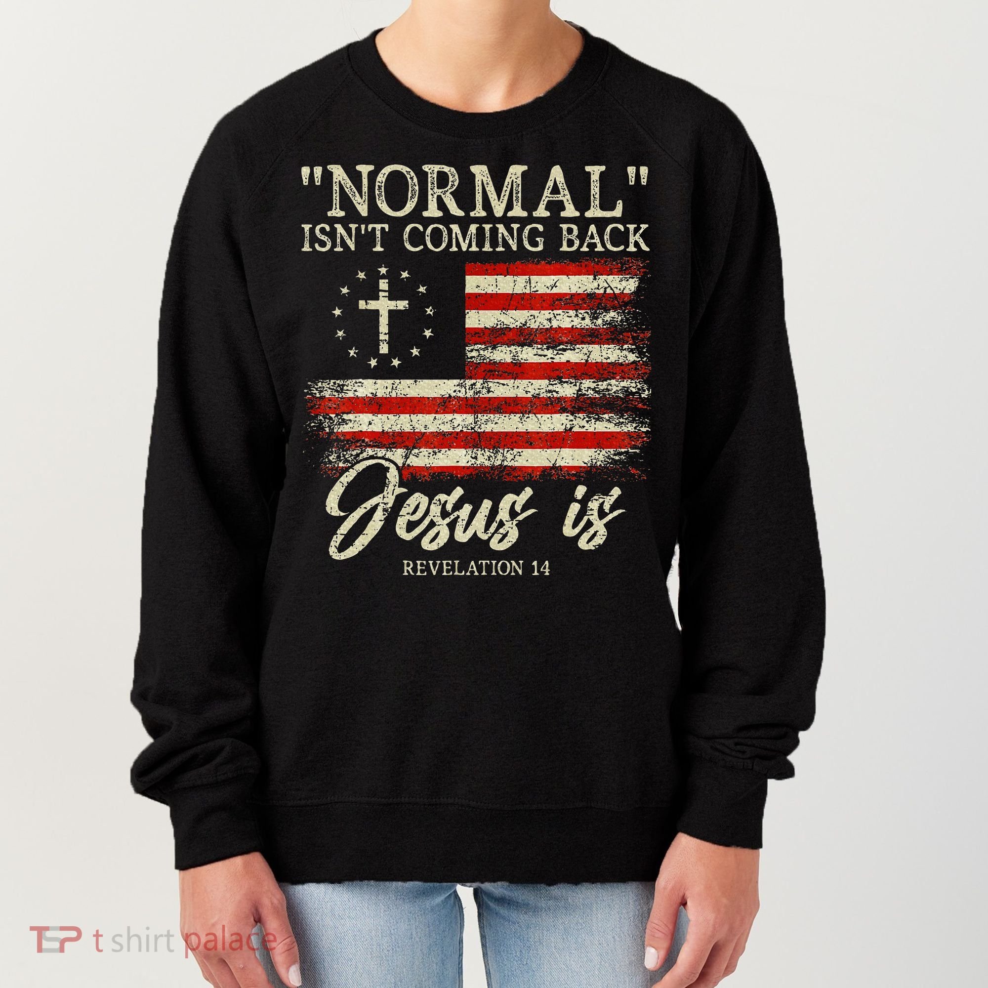 Christian Normal IsnT Coming Back Jesus Is Gift Women's Sweatshirt