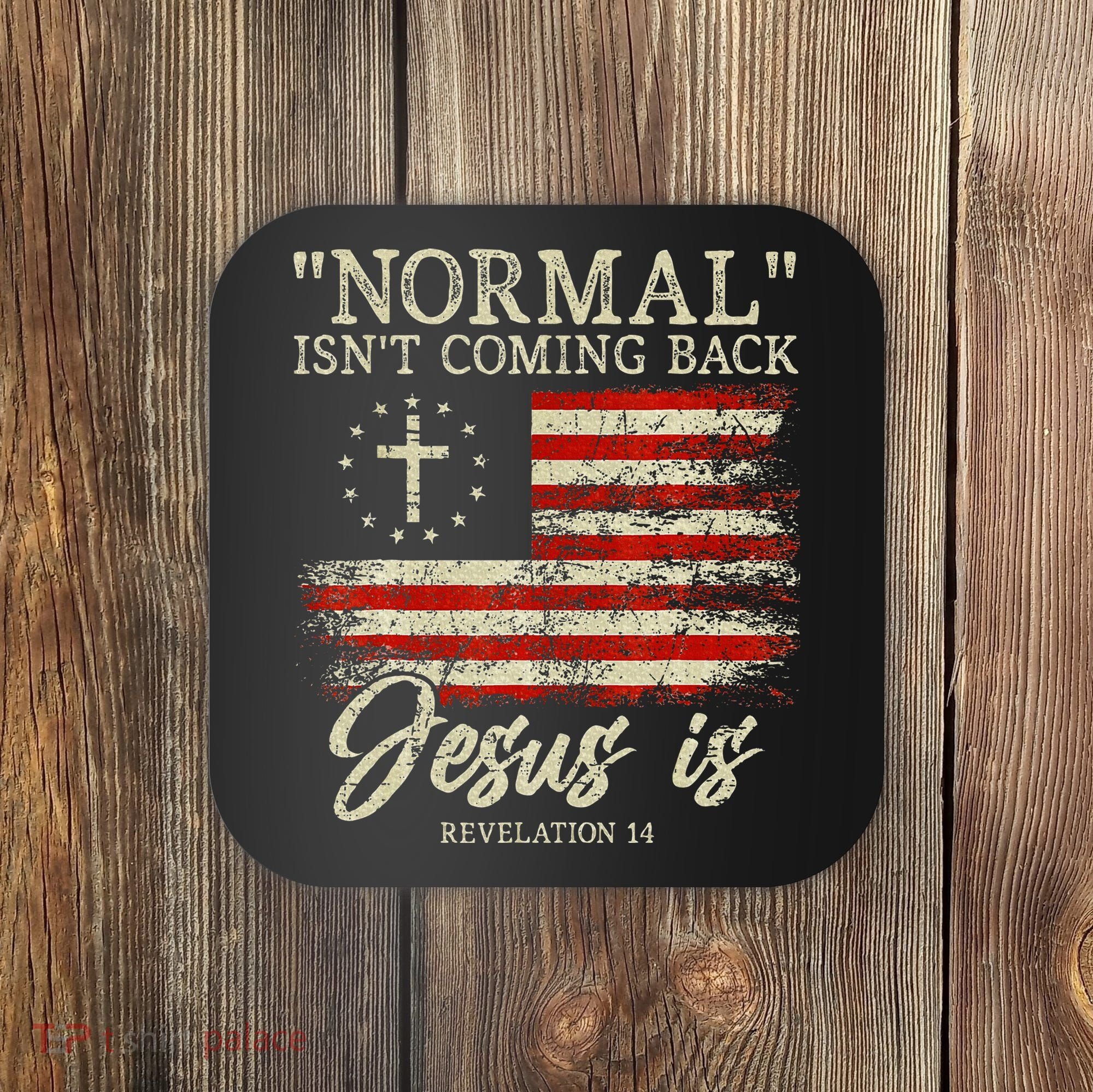 Christian Normal IsnT Coming Back Jesus Is Gift Coaster