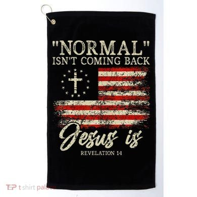 Christian Normal IsnT Coming Back Jesus Is Gift Golf Towel
