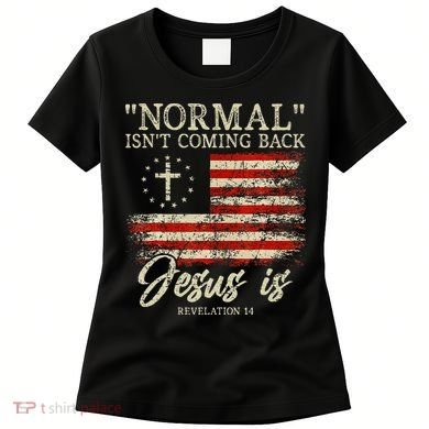 Christian Normal IsnT Coming Back Jesus Is Gift Women's T-Shirt