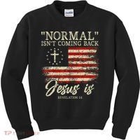 Christian Normal IsnT Coming Back Jesus Is Gift Kids Sweatshirt thumb 0