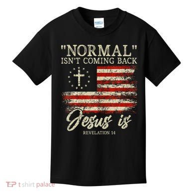 Christian Normal IsnT Coming Back Jesus Is Gift Kids T-Shirt