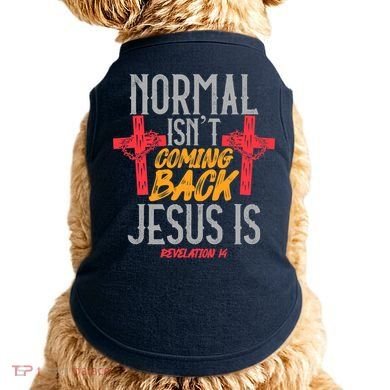 Christian Normal Isn't Coming Back Jesus Is Revelation Doggie Tank