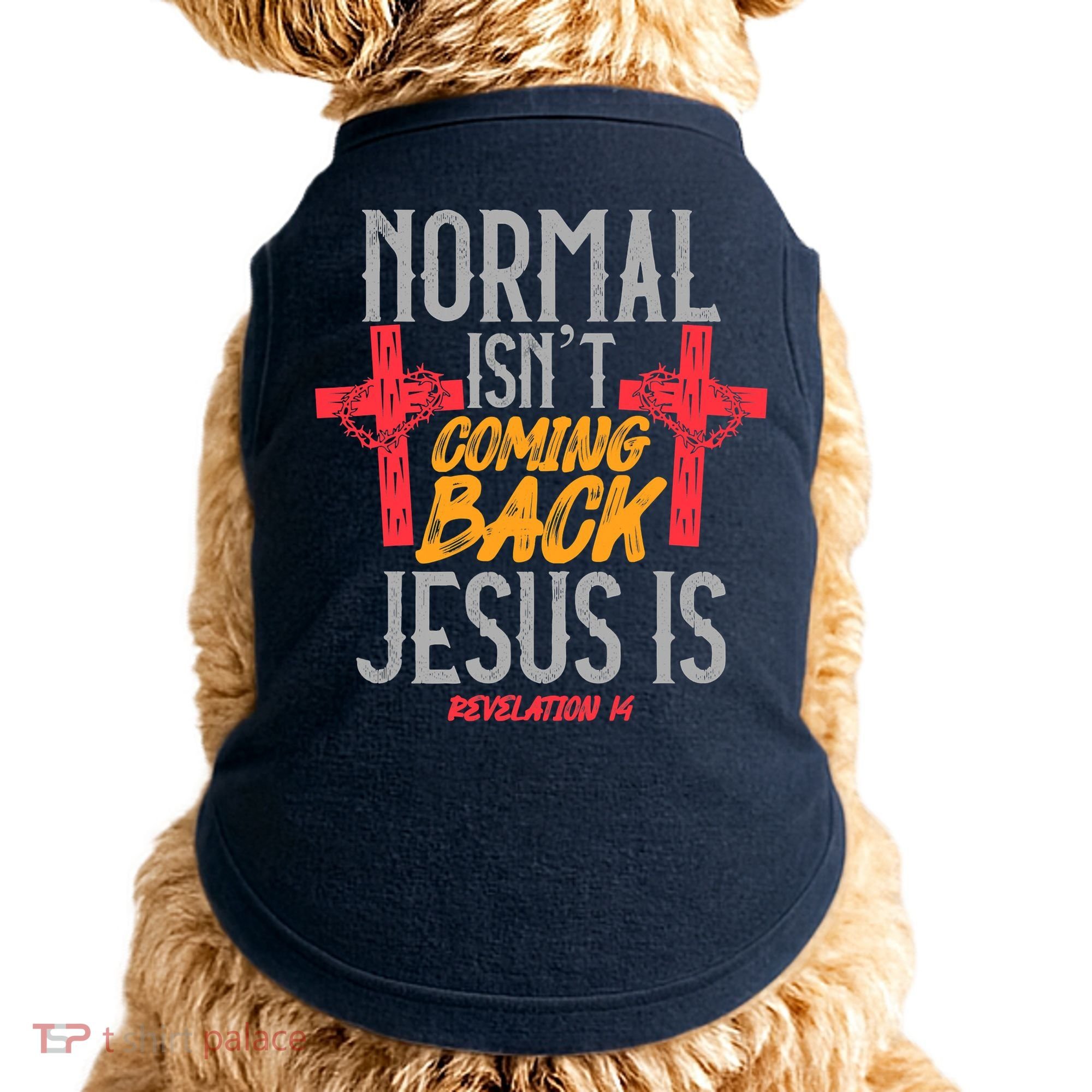Christian Normal Isn't Coming Back Jesus Is Revelation Doggie Tank