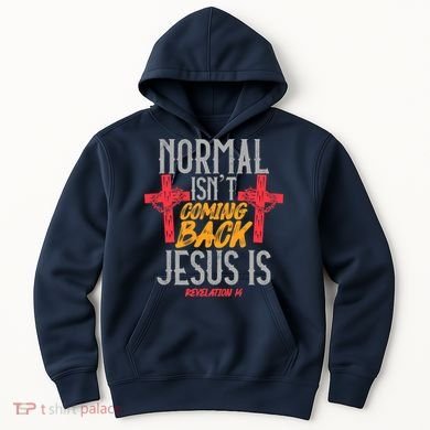 Christian Normal Isn't Coming Back Jesus Is Revelation Hoodie