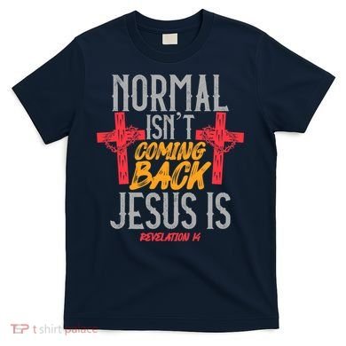 Christian Normal Isn't Coming Back Jesus Is Revelation T-Shirt