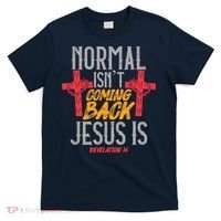 Christian Normal Isn't Coming Back Jesus Is Revelation T-Shirt thumb 0
