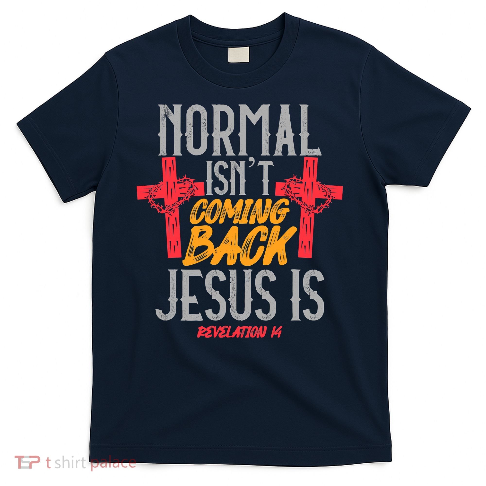 Christian Normal Isn't Coming Back Jesus Is Revelation T-Shirt