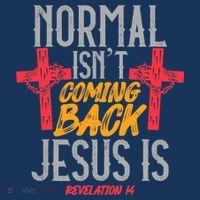 Christian Normal Isn't Coming Back Jesus Is Revelation T-Shirt thumb 7