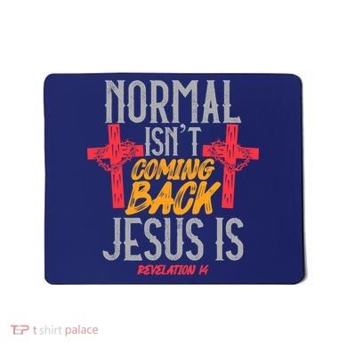 Christian Normal Isn't Coming Back Jesus Is Revelation Mousepad