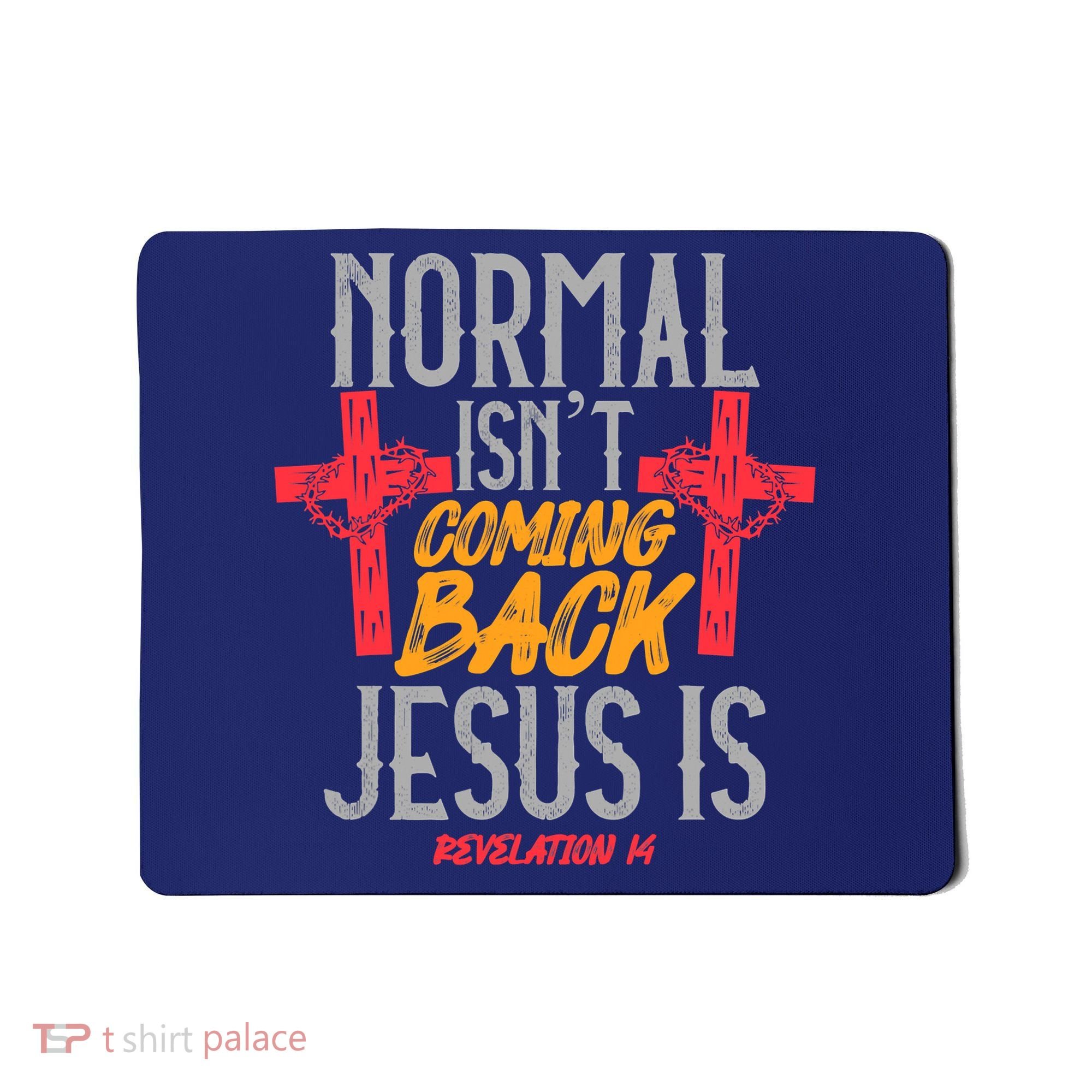 Christian Normal Isn't Coming Back Jesus Is Revelation Mousepad