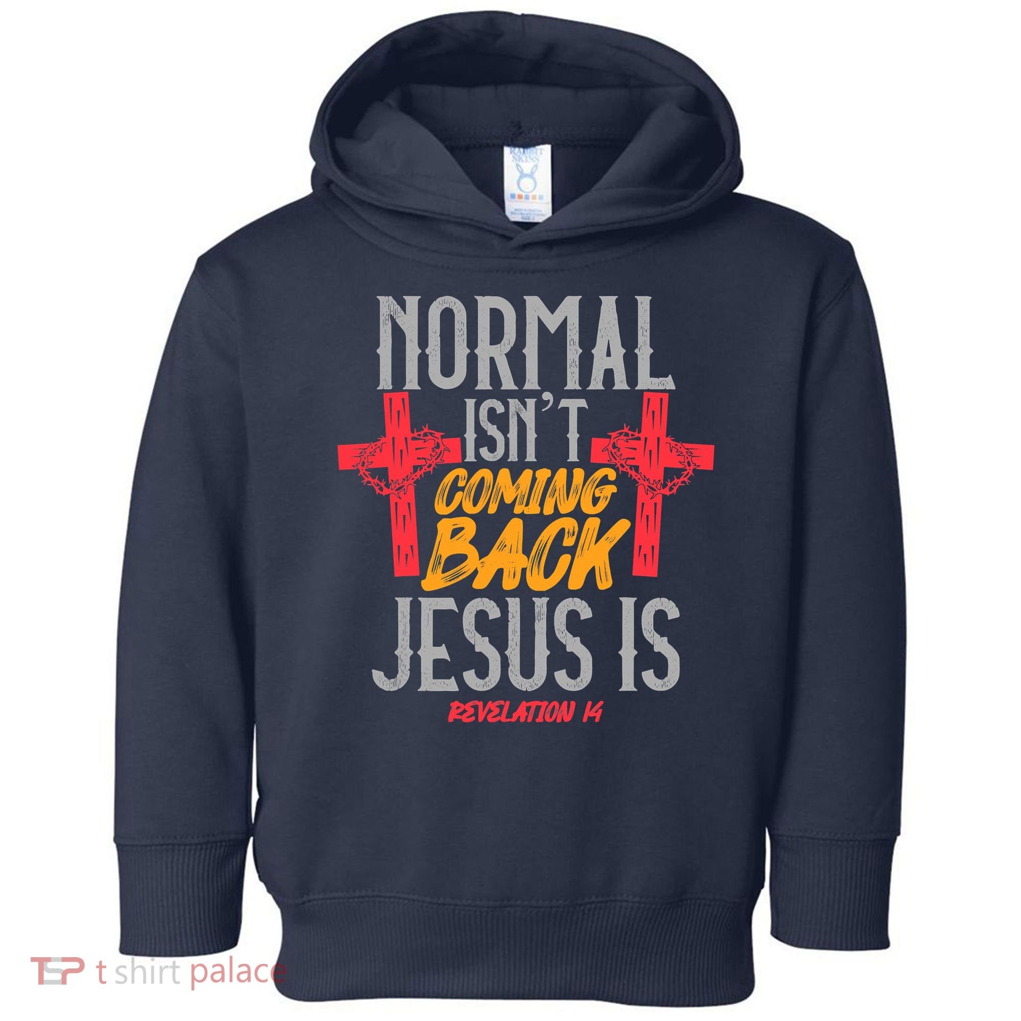 Christian Normal Isn't Coming Back Jesus Is Revelation Toddler Hoodie