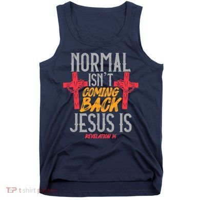 Christian Normal Isn't Coming Back Jesus Is Revelation Tank Top