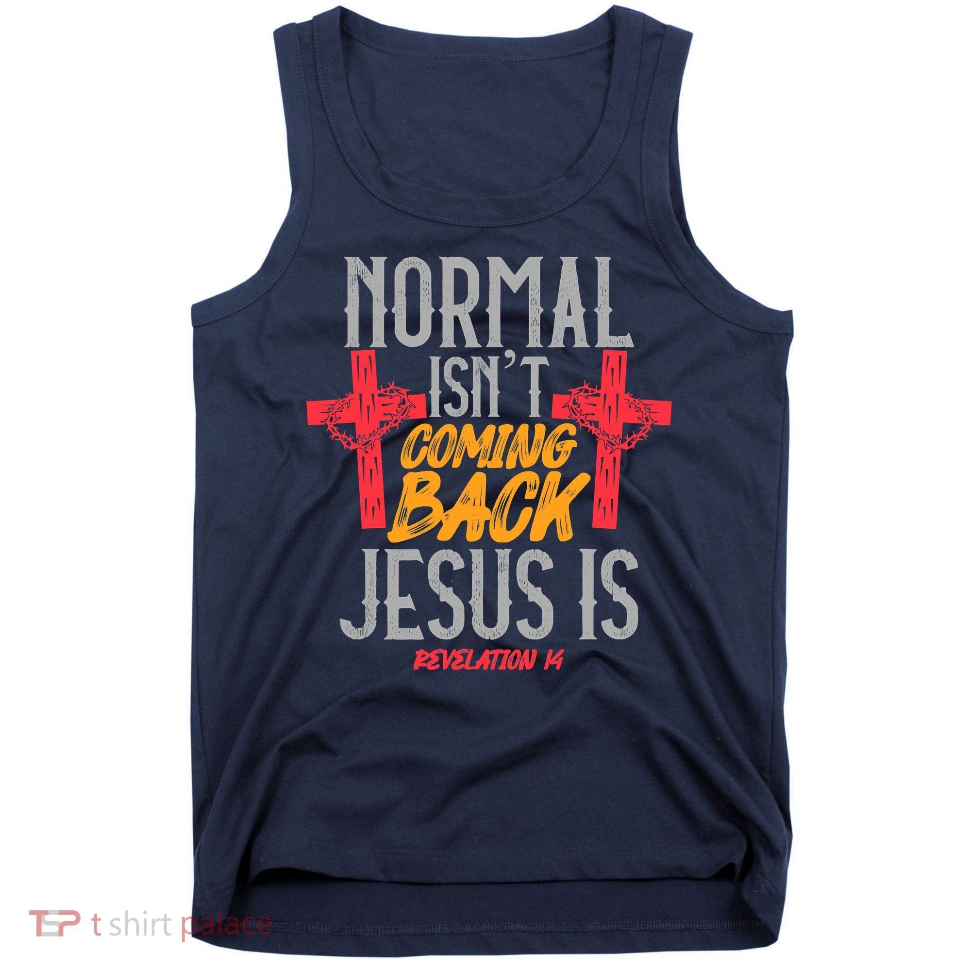 Christian Normal Isn't Coming Back Jesus Is Revelation Tank Top