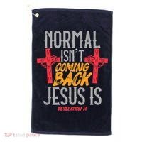 Christian Normal Isn't Coming Back Jesus Is Revelation Golf Towel thumb 0