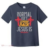 Christian Normal Isn't Coming Back Jesus Is Revelation Toddler T-Shirt thumb 0