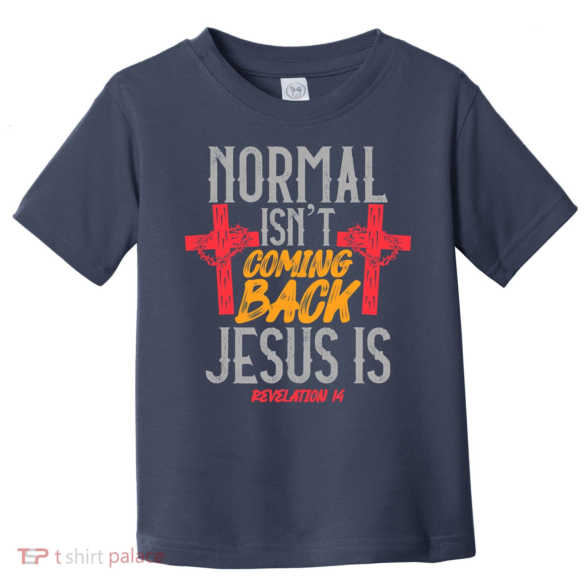 Christian Normal Isn't Coming Back Jesus Is Revelation Toddler T-Shirt