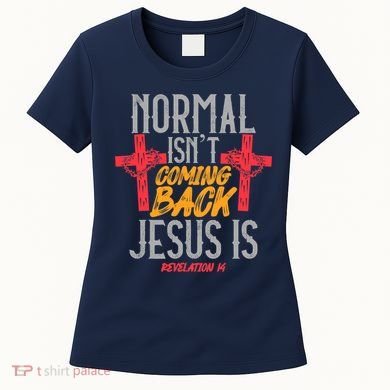 Christian Normal Isn't Coming Back Jesus Is Revelation Women's T-Shirt