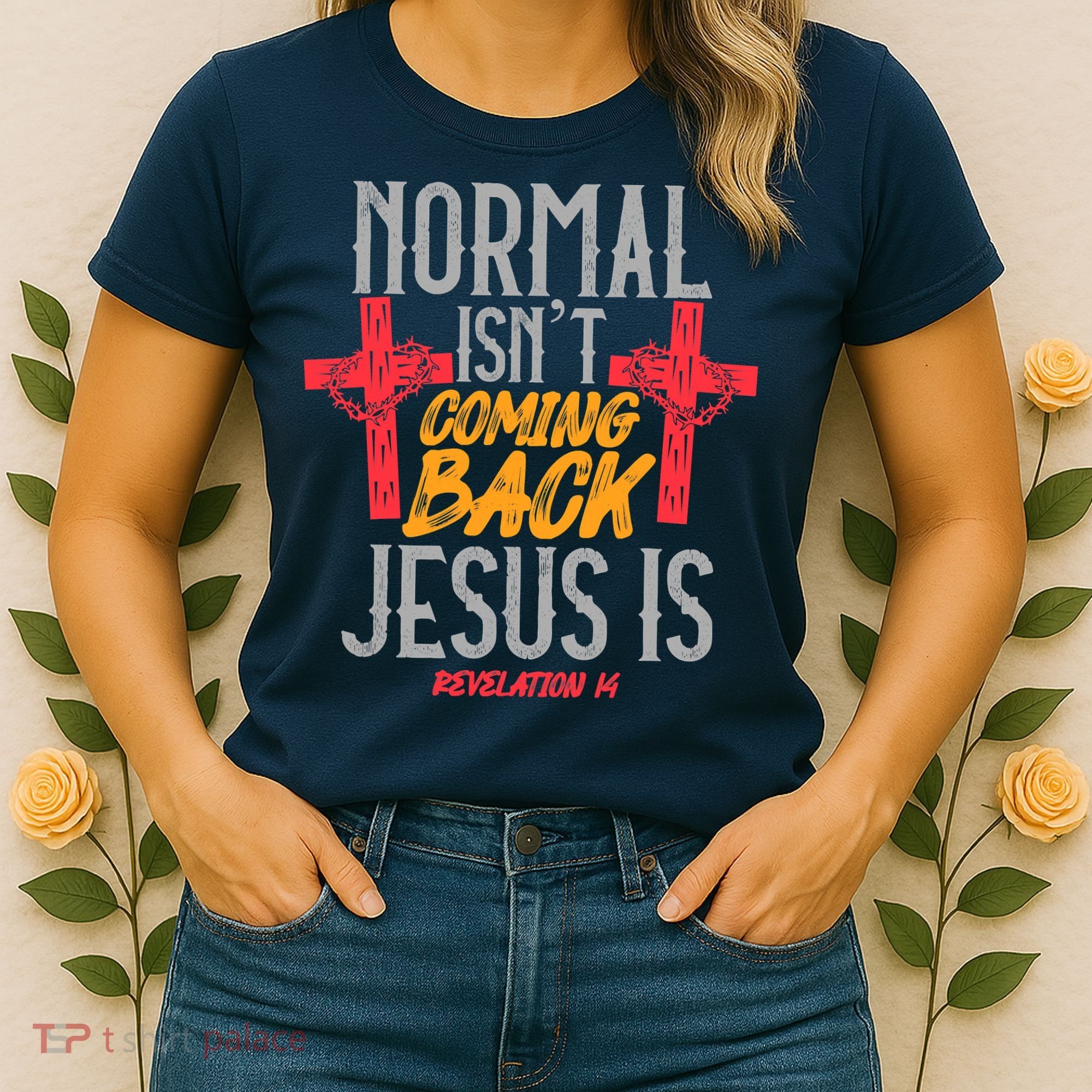 Christian Normal Isn't Coming Back Jesus Is Revelation Women's T-Shirt